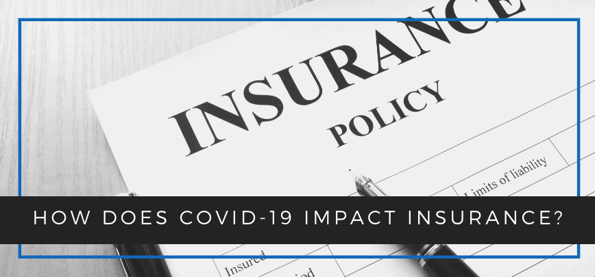How Does COVID-19 Impact Insurance?