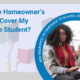 Will My Homeowner’s Policy Cover My College Student?