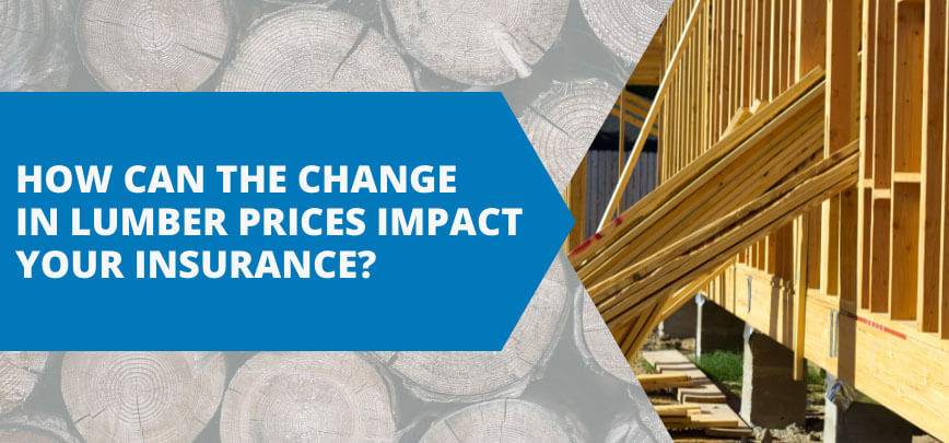 How Increase In Lumber Prices Can Impact Your Insurance | Merit Insurance