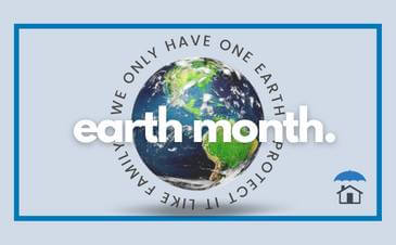 Celebrate Earth Month With These Green-Friendly Home Insurance Tips