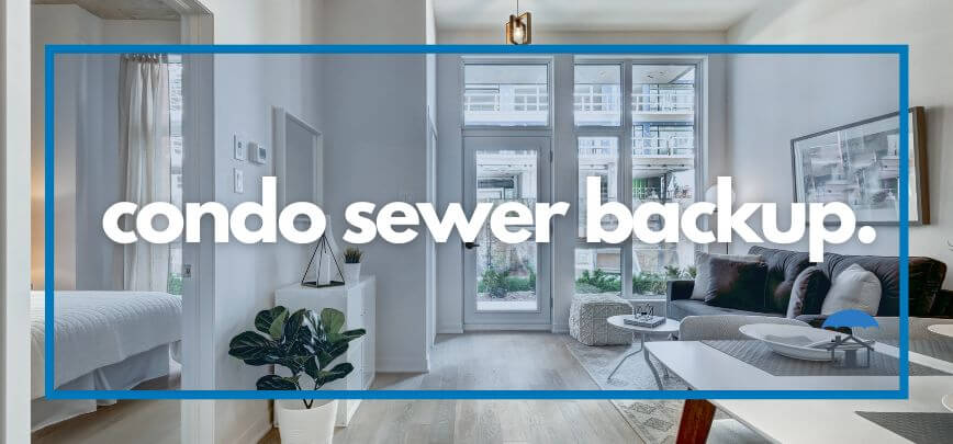 The Importance of Sewer Backup Insurance for Condo Owners or Renters