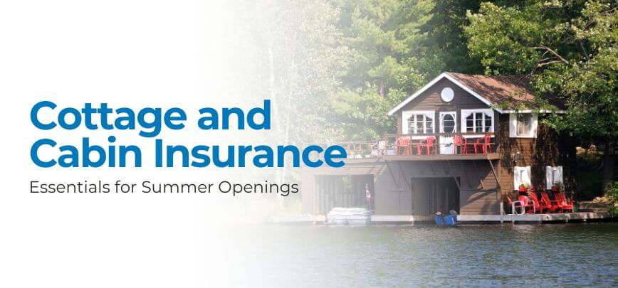 Cottage and Cabin Insurance Essentials for Summer Openings | Merit Insurance Brokers Inc., Toronto, Waterdown, Ontario, Canada