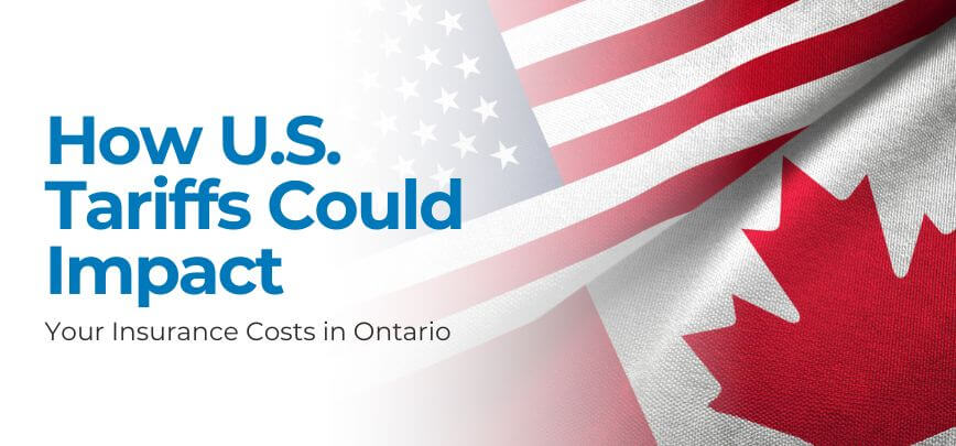 How U.S. Tariffs Could Impact Your Insurance Costs in Ontario | Merit Insurance Brokers Inc., Toronto, Waterdown, Ontario, Canada