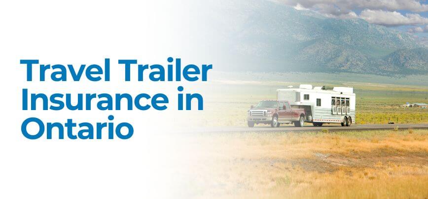 Travel Trailer Insurance in Ontario | Merit Insurance Brokers Inc., Toronto, Waterdown, Ontario, Canada