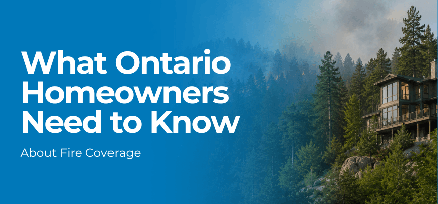 What Ontario Homeowners Need to Know About Fire Coverage | Merit Insurance Brokers Inc., Toronto, Waterdown, Ontario, Canada