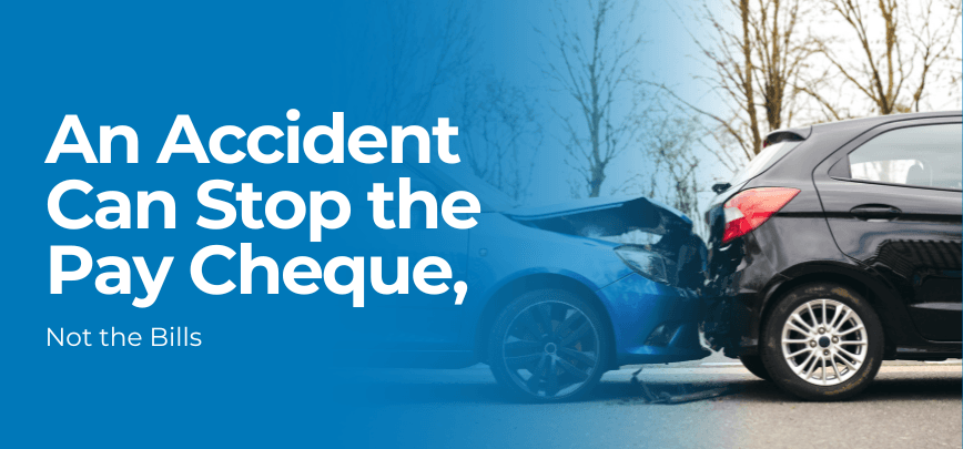 An Accident Can Stop the Pay Cheque, Not the Bills | Merit Insurance Brokers Inc., Toronto, Waterdown, Ontario, Canada
